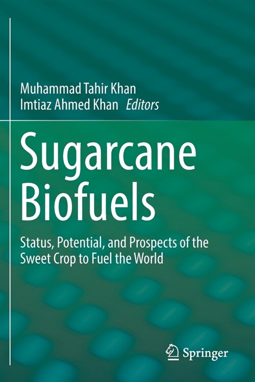 Sugarcane Biofuels: Status, Potential, and Prospects of the Sweet Crop to Fuel the World (Paperback, 2019)