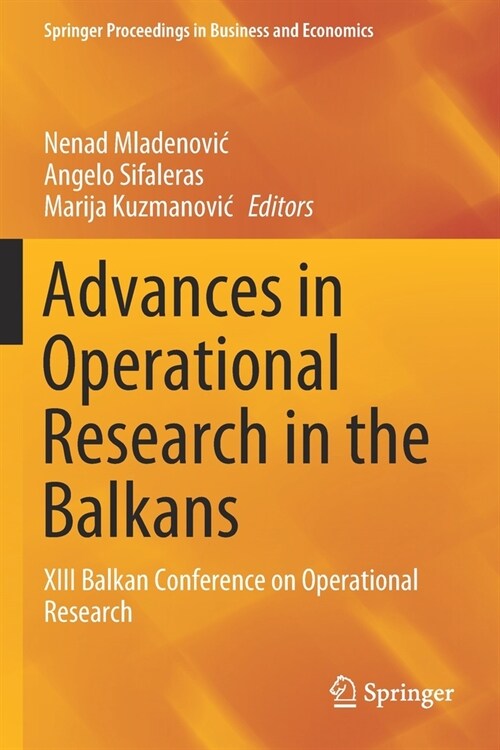 Advances in Operational Research in the Balkans: XIII Balkan Conference on Operational Research (Paperback, 2020)