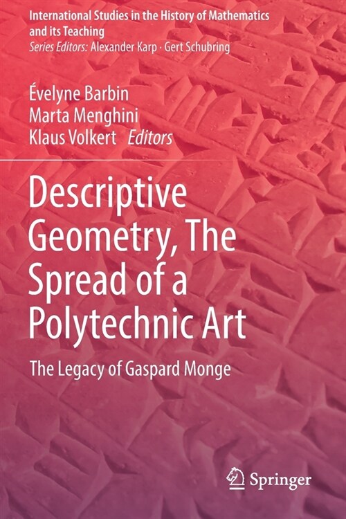 Descriptive Geometry, the Spread of a Polytechnic Art: The Legacy of Gaspard Monge (Paperback, 2019)