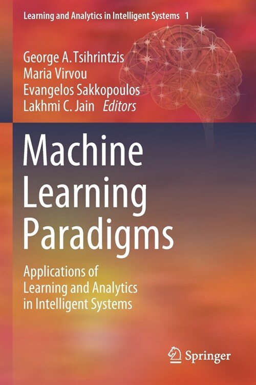 Machine Learning Paradigms: Applications of Learning and Analytics in Intelligent Systems (Paperback, 2019)
