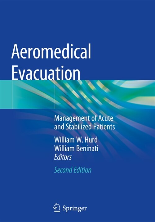 Aeromedical Evacuation: Management of Acute and Stabilized Patients (Paperback, 2, 2019)