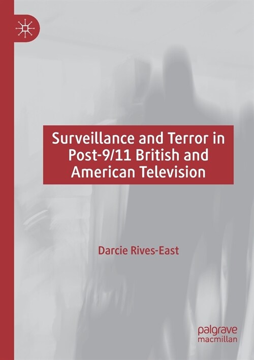 Surveillance and Terror in Post-9/11 British and American Television (Paperback, 2019)