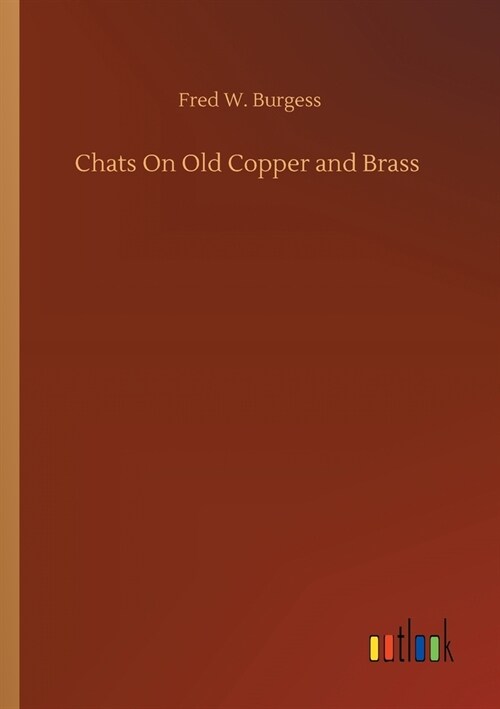 Chats On Old Copper and Brass (Paperback)