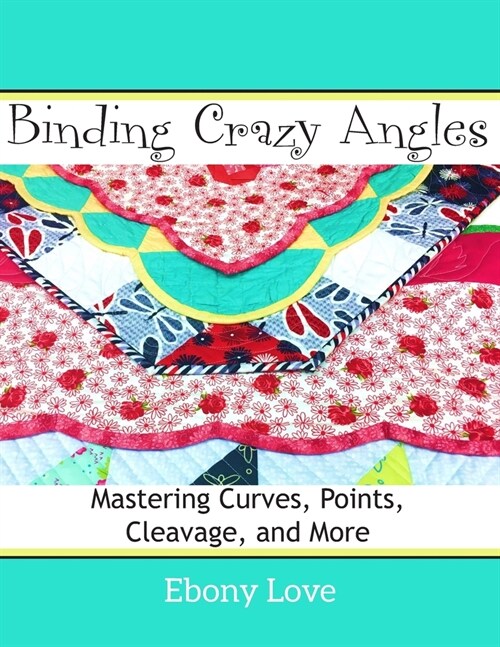 Binding Crazy Angles: Mastering Curves, Points, Cleavage and More (Paperback)