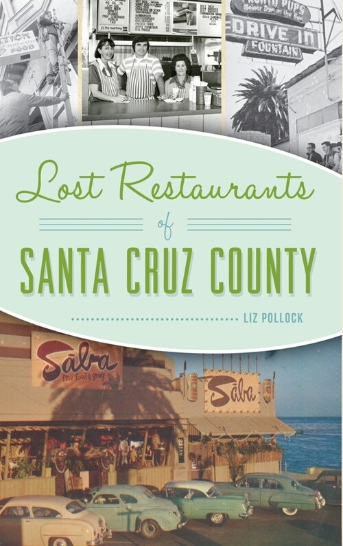 Lost Restaurants of Santa Cruz County (Hardcover)