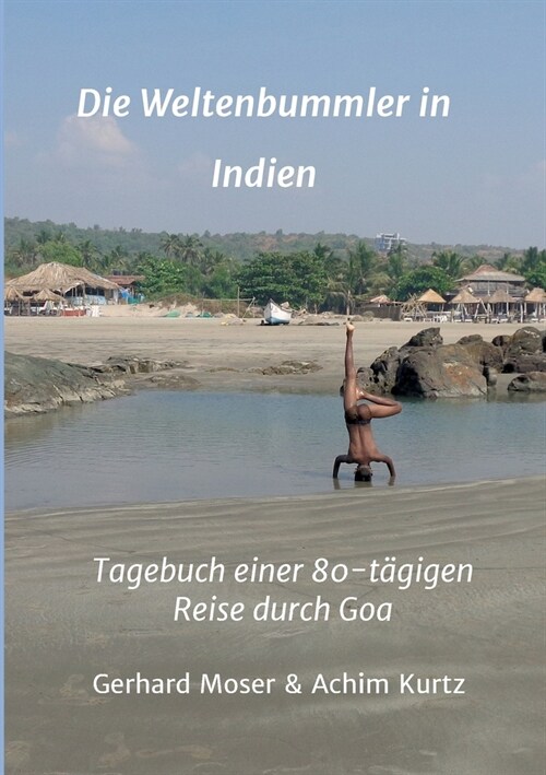 Die Weltenbummler in Indien: Tagebuch einer 80-t?igen Reise durch Goa (Paperback)