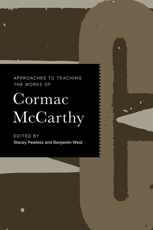 Approaches to Teaching the Works of Cormac McCarthy (Paperback)