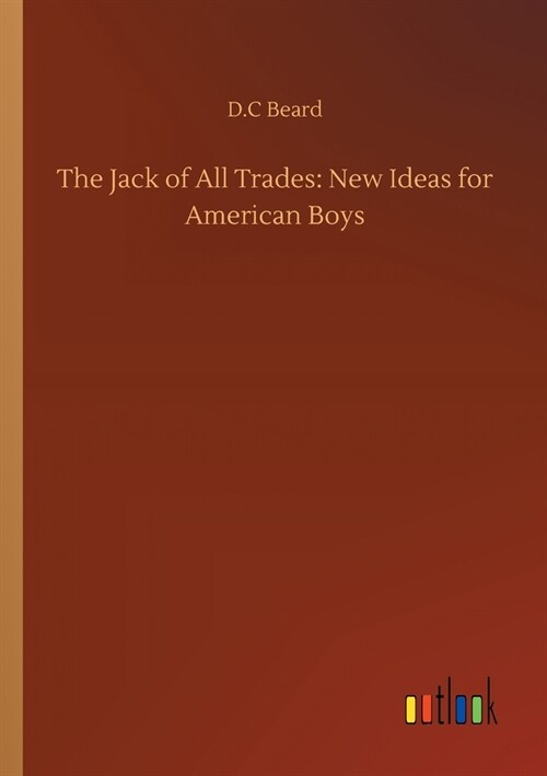 The Jack of All Trades: New Ideas for American Boys (Paperback)