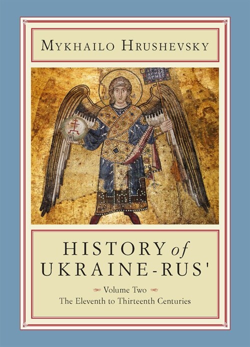 History of Ukraine-Rus: Volume 2. the Eleventh to Thirteenth Centuries (Hardcover)