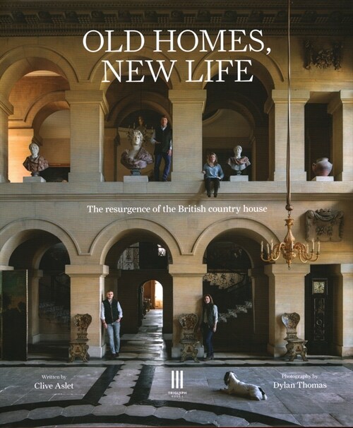 Old Homes, New Life : The resurgence of the British country house (Hardcover)