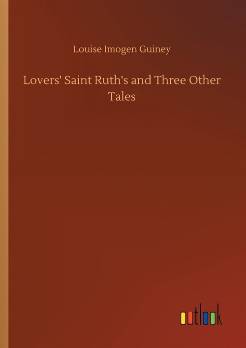 Lovers Saint Ruths and Three Other Tales (Paperback)