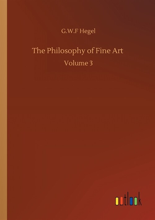 The Philosophy of Fine Art: Volume 3 (Paperback)