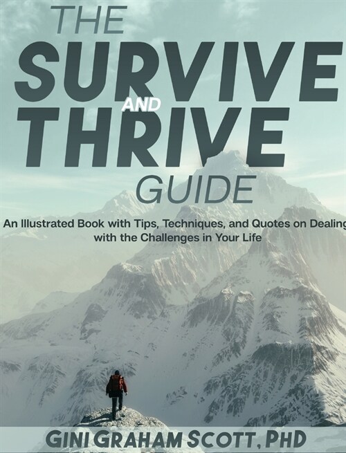 The Survive and Thrive Guide: An Illustrated Book with Tips, Techniques, and Quotes on Dealing with the Challenges in Your Life (Hardcover)