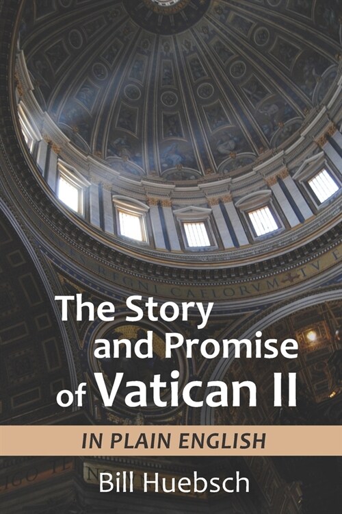 The Story and Promise of Vatican II: in Plain English (Paperback)