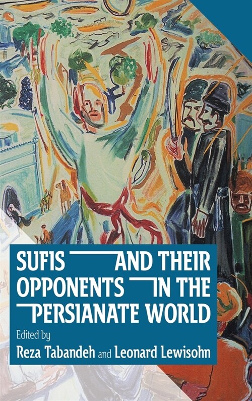 Sufis and Their Opponents in the Persianate World (Hardcover)