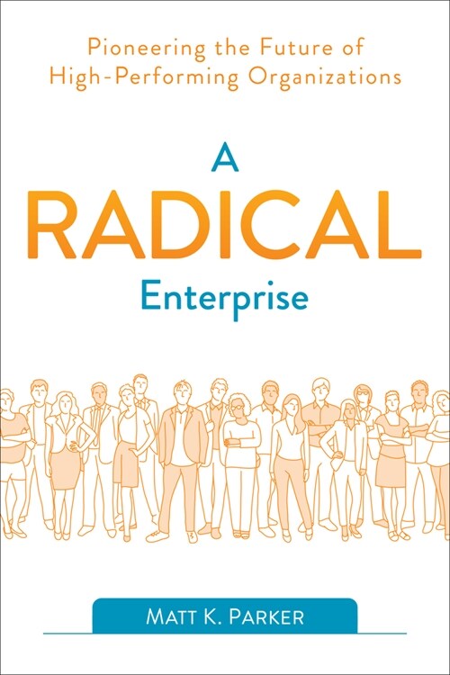 A Radical Enterprise: Pioneering the Future of High-Performing Organizations (Paperback)