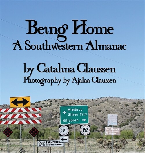 Being Home: A Southwestern Almanac (Hardcover)