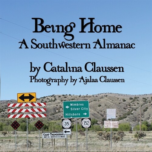 Being Home: A Southwestern Almanac (Paperback)
