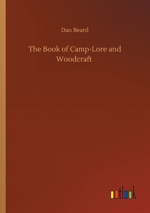 The Book of Camp-Lore and Woodcraft (Paperback)