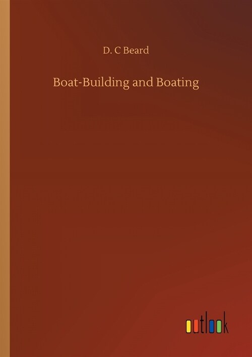 Boat-Building and Boating (Paperback)