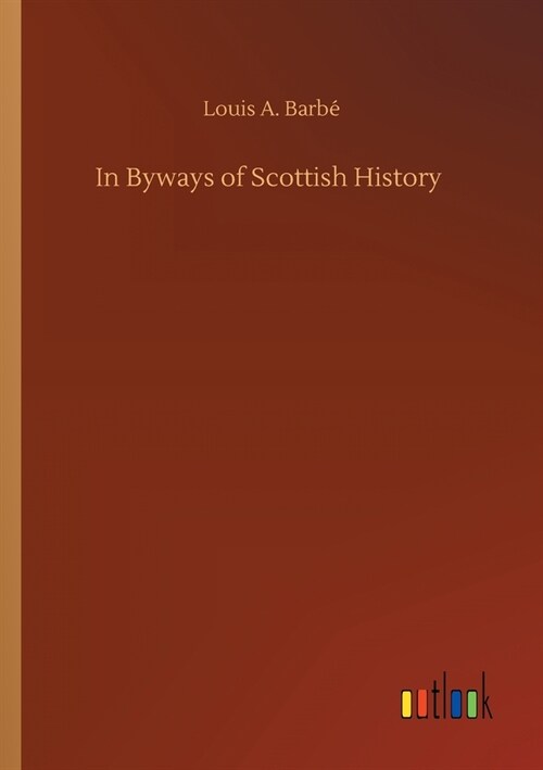 In Byways of Scottish History (Paperback)