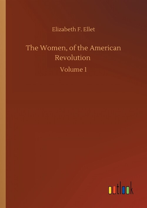 The Women, of the American Revolution: Volume 1 (Paperback)