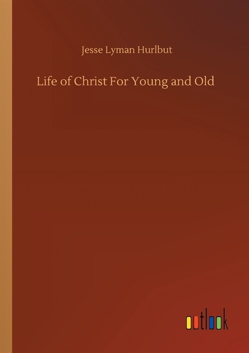 Life of Christ For Young and Old (Paperback)