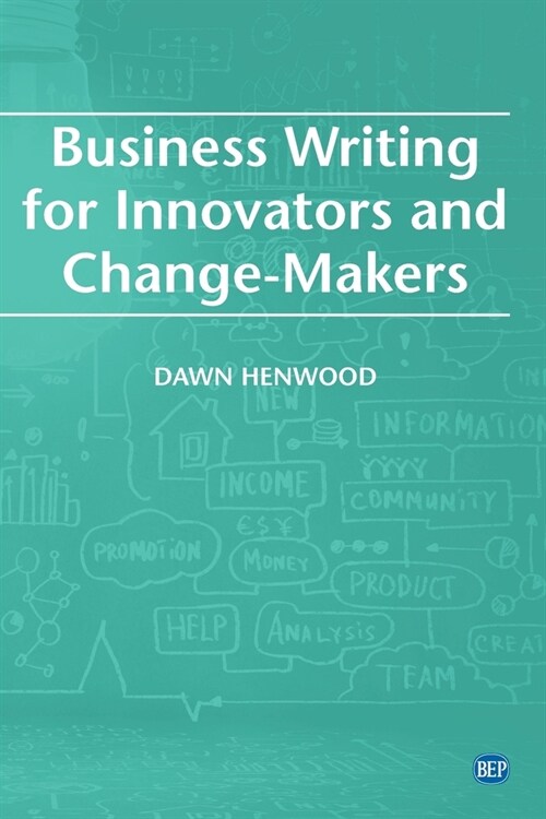 Business Writing For Innovators and Change-Makers (Paperback)