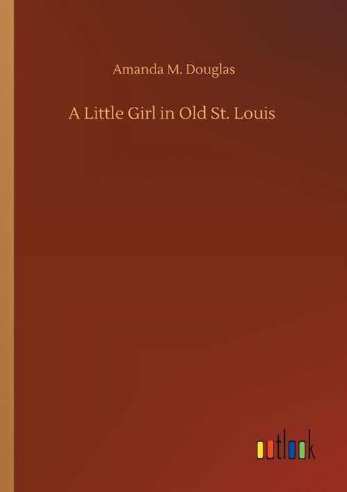 A Little Girl in Old St. Louis (Paperback)