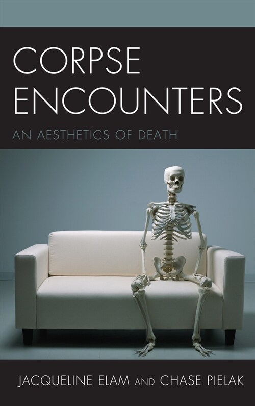 Corpse Encounters: An Aesthetics of Death (Paperback)