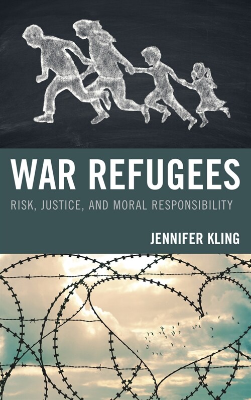 War Refugees: Risk, Justice, and Moral Responsibility (Paperback)