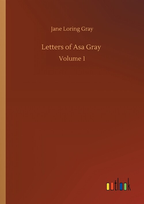 Letters of Asa Gray: Volume 1 (Paperback)