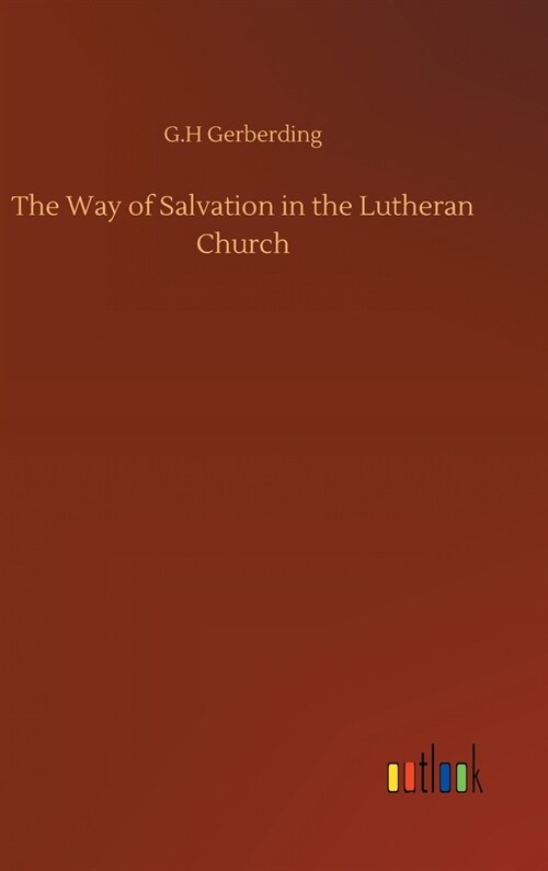 The Way of Salvation in the Lutheran Church (Hardcover)