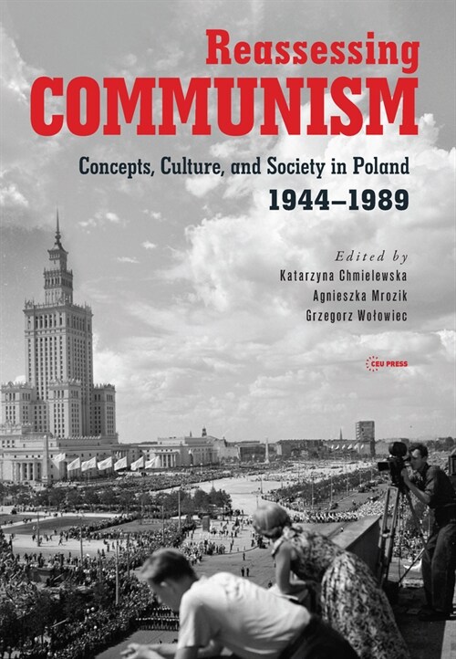 Reassessing Communism: Concepts, Culture, and Society in Poland 1944-1989 (Hardcover)