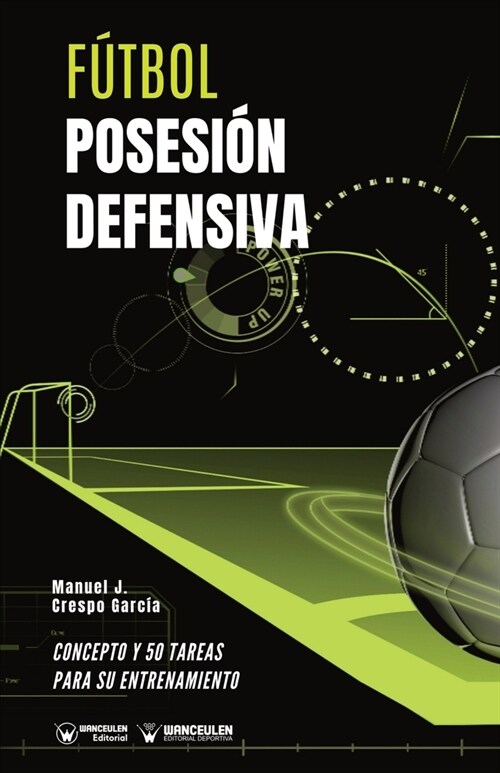 F?bol. Posesi? defensiva: Concepto y 50 tareas para su entrenamiento (Paperback)