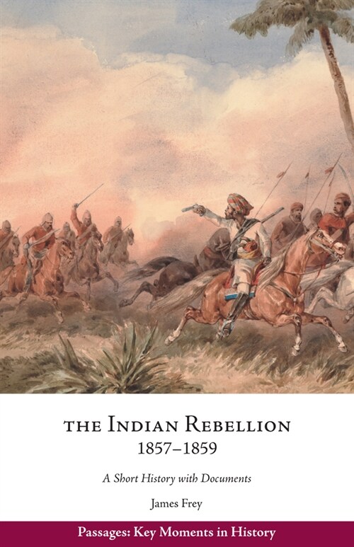 The Indian Rebellion, 18571859 : A Short History with Documents (Paperback)