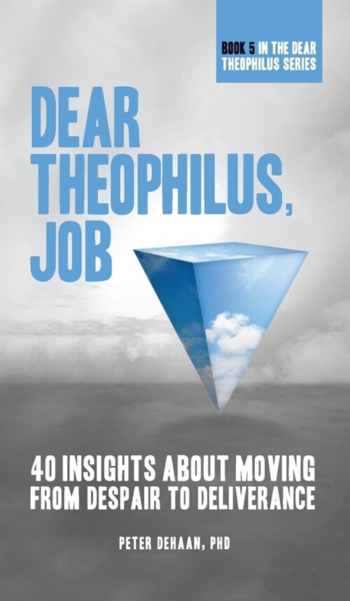 Dear Theophilus, Job: 40 Insights About Moving from Despair to Deliverance (Hardcover)