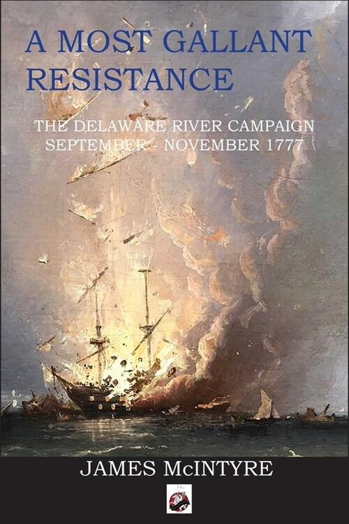 A Most Gallant Resistance: The Delaware River Campaign, September-November 1777 (Paperback)