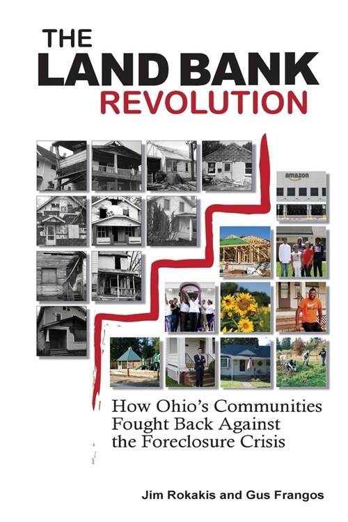 The Land Bank Revolution: How Ohios Communities Fought Back Against the Foreclosure Crisis (Paperback)