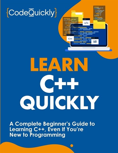 Learn C++ Quickly: A Complete Beginners Guide to Learning C++, Even If Youre New to Programming (Paperback)