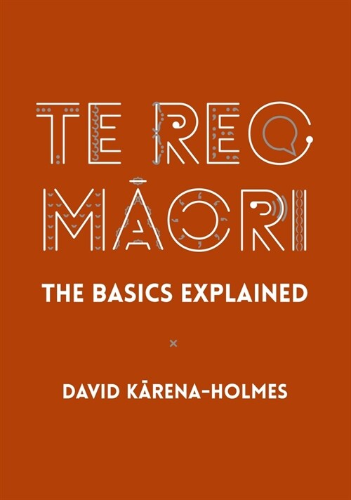 Te Reo Māori: The Basics Explained (Hardcover)