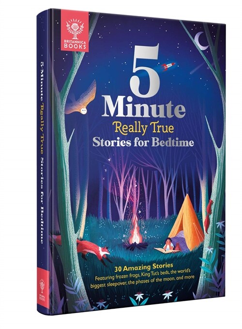 Britannicas 5-Minute Really True Stories for Bedtime : 30 Amazing Stories: Featuring frozen frogs, King Tuts beds, the worlds biggest sleepover, th (Hardcover)