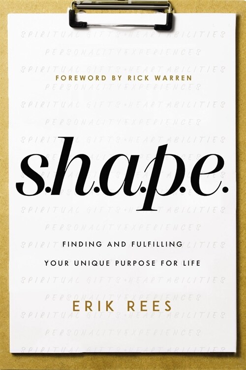 S.H.A.P.E.: Finding and Fulfilling Your Unique Purpose for Life (Paperback)