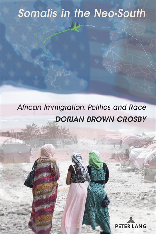 Somalis in the Neo-South: African Immigration, Politics and Race (Hardcover)