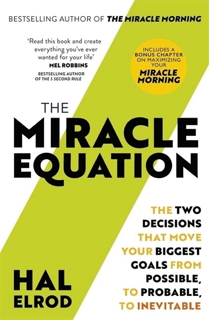 The Miracle Equation : You Are Only Two Decisions Away From Everything You Want (Paperback)