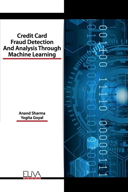 Credit Card Fraud Detection and Analysis through Machine Learning (Paperback)