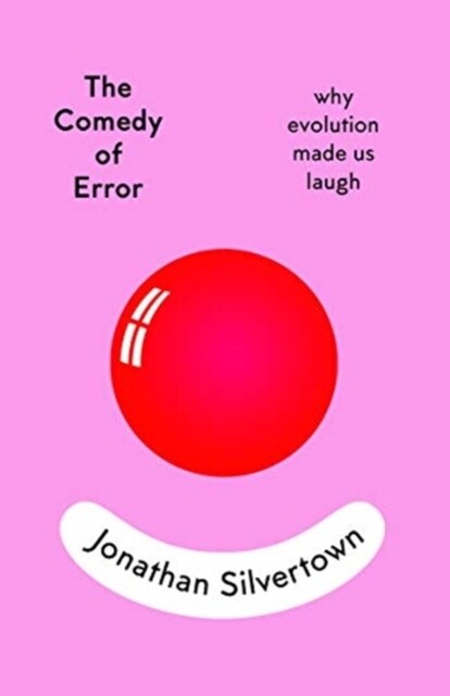 The Comedy of Error : why evolution made us laugh (Hardcover)