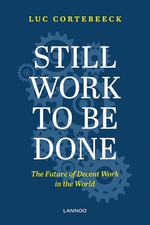 Still Work to Be Done: The Future of Decent Work in the World (Paperback)