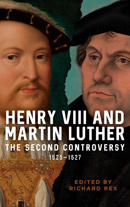 Henry VIII and Martin Luther : The Second Controversy, 1525-1527 (Hardcover)