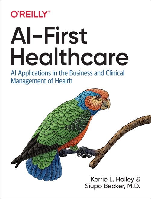 Ai-First Healthcare: AI Applications in the Business and Clinical Management of Health (Paperback)